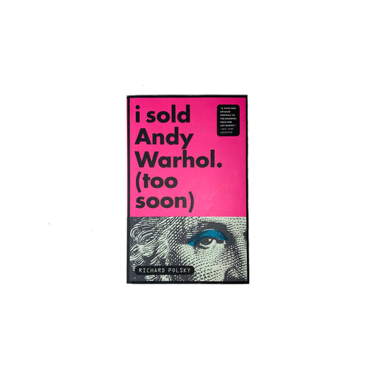 I sold Andy Warhol. (Too Soon) Book
